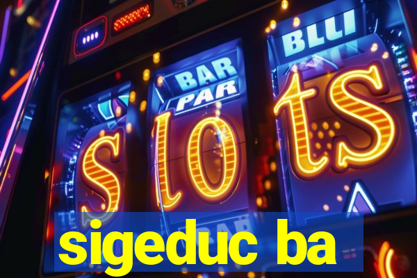 sigeduc ba